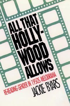 portada all that hollywood allows: re-reading gender in 1950s melodrama (en Inglés)