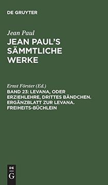 portada Jean Paul's Sämmtliche Werke, Band 23, Levana, Oder Erziehlehre, Drittes Bändchen. Ergänzblatt zur Levana. Freiheits-Büchlein (en Alemán)