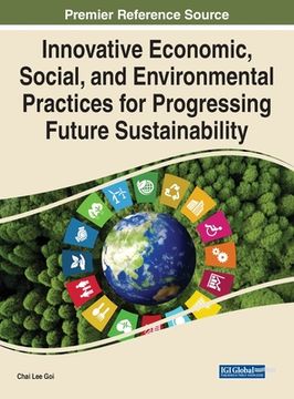 portada Innovative Economic, Social, and Environmental Practices for Progressing Future Sustainability (en Inglés)