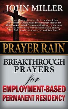 portada Prayer Rain: Breakthrough Prayers For Employment-Based Permanent Residency