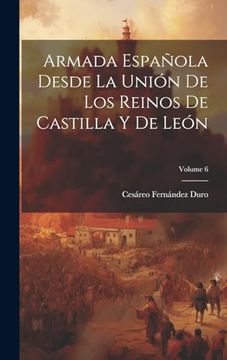 portada Armada Española Desde la Unión de los Reinos de Castilla y de León; Volume 6