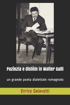 portada Pazìnzia e distèin in Walter Galli: un grande poeta dialettale romagnolo (in Italian)