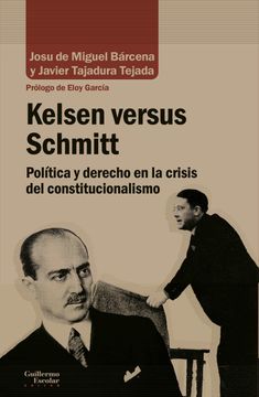 portada Kelsen Versus Schmitt: Politica y Derecho en la Crisis del Constitucionalismo