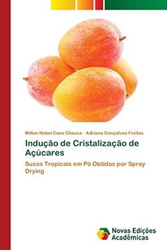 portada Indução de Cristalização de Açúcares: Sucos Tropicais em pó Obtidos por Spray Drying