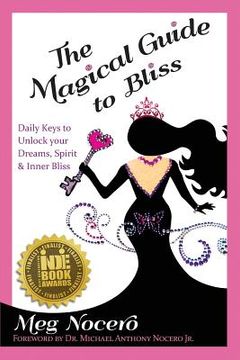 portada The Magical Guide to Bliss: Daily Keys to Unlock Your Dreams, Spirit & Inner Bliss (en Inglés)