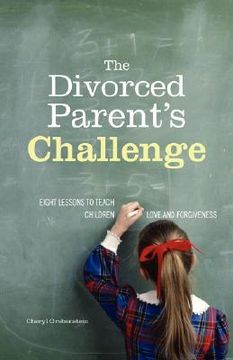 portada the divorced parent's challenge: eight lessons to teach children love and forgiveness (en Inglés)