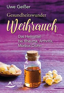 portada Gesundheitswunder Weihrauch: Das Heilmittel bei Rheuma, Arthritis, Morbus Crohn (en Alemán)