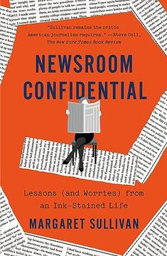 portada Newsroom Confidential: Lessons (And Worries) From an Ink-Stained Life 