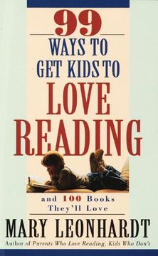 portada 99 Ways to get Kids to Love Reading: And 100 Books They'll Love (en Inglés)