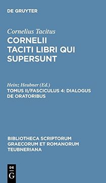 portada Libri qui Supersunt, Tom. Ii, Fasc. 4: Dialogus de Oratoribus (Bibliotheca Scriptorum Graecorum et Romanorum Teubneriana) (en Inglés)