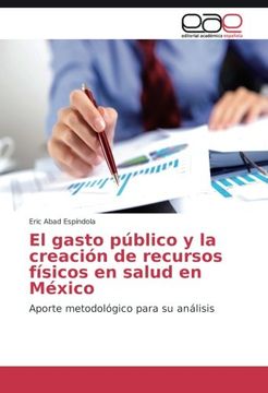portada El gasto público y la creación de recursos físicos en salud en México: Aporte metodológico para su análisis (Spanish Edition)