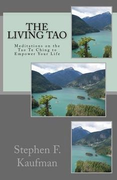 portada The Living Tao: Meditations on the Tao Te Ching To Empower Your LIfe (en Inglés)