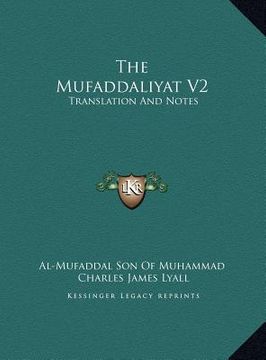 portada the mufaddaliyat v2: translation and notes: an anthology of ancient arabian odes (1918) (in English)