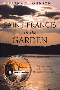 portada Saint Francis in the Garden: The Conclusion to the Three-Part Michael Forester Series (en Inglés)