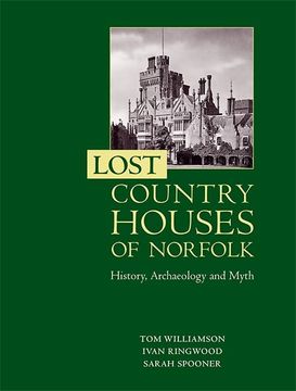 portada Lost Country Houses of Norfolk: History, Archaeology and Myth (en Inglés)