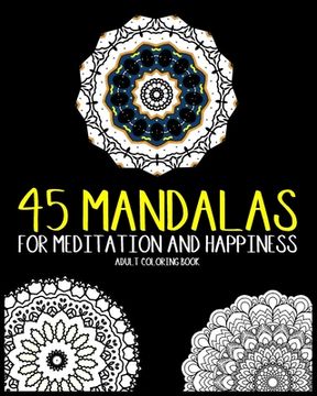 portada 45 Mandalas For Meditation And Happiness Adult Coloring Book: Amazing Patterns For Relaxation (in English)