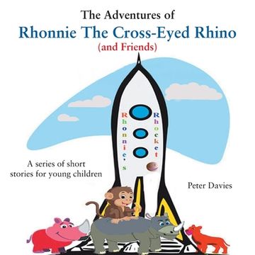 portada The Adventures of Rhonnie the Cross-Eyed Rhino (and Friends) (en Inglés)