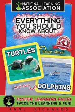 portada Everything You Should Know About: Turtles and Dolphins (en Inglés)