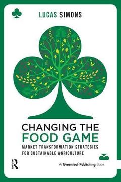 portada Changing the Food Game: Market Transformation Strategies for Sustainable Agriculture (en Inglés)