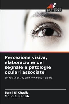 portada Percezione visiva, elaborazione del segnale e patologie oculari associate (en Italiano)