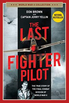 portada The Last Fighter Pilot: The True Story of the Final Combat Mission of World war ii (World war ii Collection) (in English)