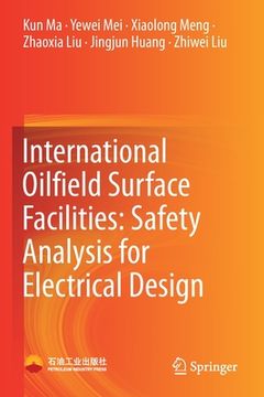 portada International Oilfield Surface Facilities: Safety Analysis for Electrical Design (in English)