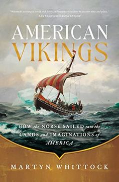 portada American Vikings: How the Norse Sailed Into the Lands and Imaginations of America (in English)