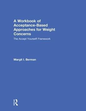 portada A Workbook of Acceptance-Based Approaches for Weight Concerns: The Accept Yourself! Framework