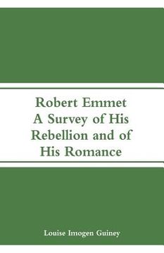 portada Robert Emmet: A Survey of His Rebellion and of His Romance