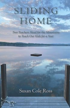 portada Sliding Home: Two Teachers Head for the Mountains to Teach Our Kids for a Year (en Inglés)