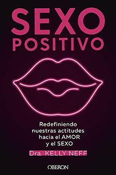 portada Sexo Positivo: Redefiniendo Nuestras Actitudes Hacia el Amor y el Sexo (in Spanish)