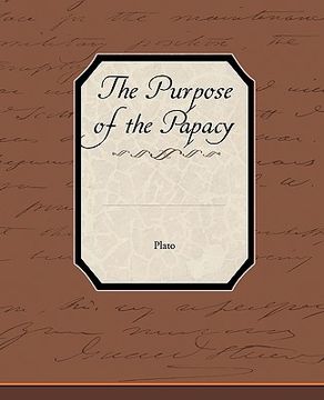 portada the purpose of the papacy (en Inglés)