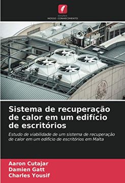 portada Sistema de Recuperação de Calor em um Edifício de Escritórios: Estudo de Viabilidade de um Sistema de Recuperação de Calor em um Edifício de Escritórios em Malta (en Portugués)