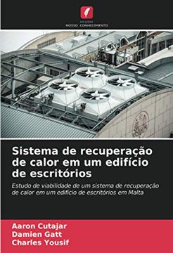 portada Sistema de Recuperação de Calor em um Edifício de Escritórios: Estudo de Viabilidade de um Sistema de Recuperação de Calor em um Edifício de Escritórios em Malta (in Portuguese)