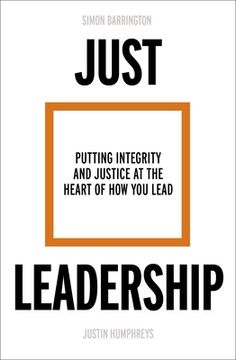 portada Just Leadership: Putting Integrity and Justice at the Heart of how you Lead (en Inglés)
