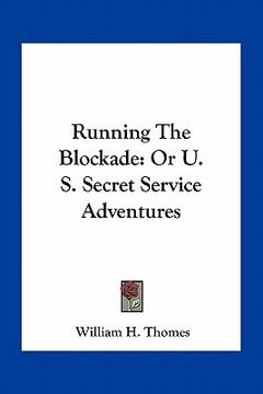 portada running the blockade: or u. s. secret service adventures (en Inglés)