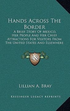 portada hands across the border: a brief story of mexico, her people and her chief attractions for visitors from the united states and elsewhere