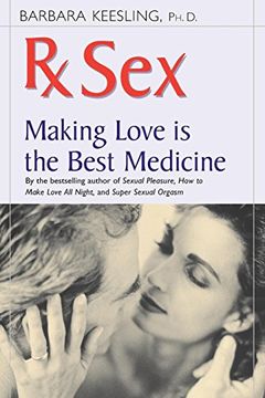 portada RX Sex: Making Love Is the Best Medicine (Positively Sexual) (en Inglés)
