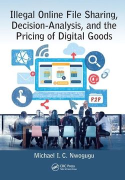portada Illegal Online File Sharing, Decision-Analysis, and the Pricing of Digital Goods (in English)