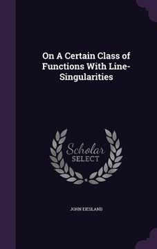 portada On A Certain Class of Functions With Line-Singularities (en Inglés)