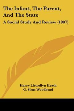 portada the infant, the parent, and the state: a social study and review (1907) (in English)