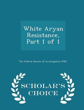 portada White Aryan Resistance, Part 1 of 1 - Scholar's Choice Edition