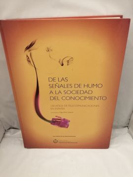 portada De las Señales de Humo a la Sociedad del Conocimiento: 150 Años de Telecomunicaciones en España (Primera Edición, Tapa Dura)