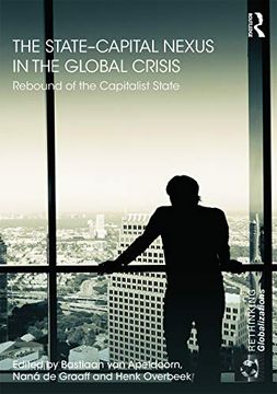 portada The State–Capital Nexus in the Global Crisis: Rebound of the Capitalist State (Rethinking Globalizations) (en Inglés)