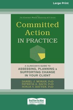 portada Committed Action in Practice: A Clinician's Guide to Assessing, Planning, and Supporting Change in Your Client (16pt Large Print Edition)