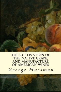 portada The Cultivation of The Native Grape, and Manufacture of American Wines