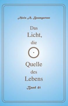 portada Das Licht, die Quelle des Lebens - Band 41 (in German)