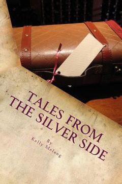 portada Tales From The Silver Side: Stories From The Reedy Fork Retirement Home (en Inglés)