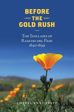portada Before The Gold Rush: The Sinclairs of Rancho del Paso 1840-1849 (en Inglés)