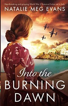 portada Into the Burning Dawn: Heartbreaking and Gripping World war 2 Historical Fiction set in Italy 